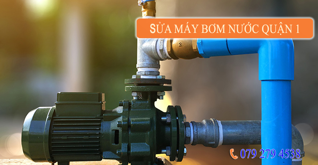 Sửa máy bơm nước quận 1 SUAMAY BOM NUOC QUAN 1